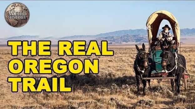 Video What It Was Like to Be On the Oregon Trail su italiano