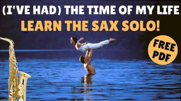 Видео Learn The Sax Solo From (I'VE HAD) THE TIME OF MY LIFE (DIRTY DANCING Movie) #55 на русском