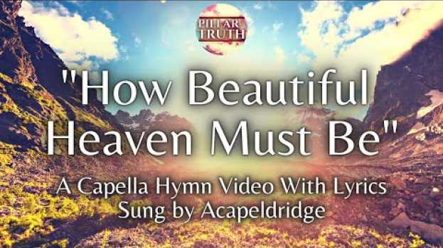 Video "How Beautiful Heaven Must Be" | Acapella Hymn With Lyrics en français