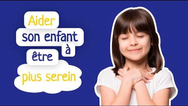 Video 4 étapes à suivre pour aider son enfant à mieux gérer ses émotions in English