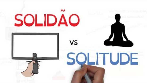 Видео Solidão ou Solitude, qual você escolhe? на русском