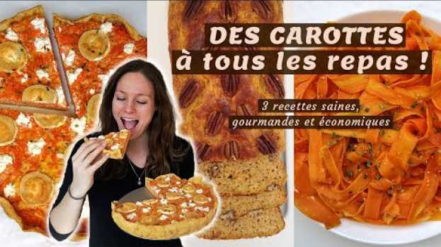 Video 3 RECETTES AVEC DES CAROTTES | Healthy, gourmand & petit budget en français