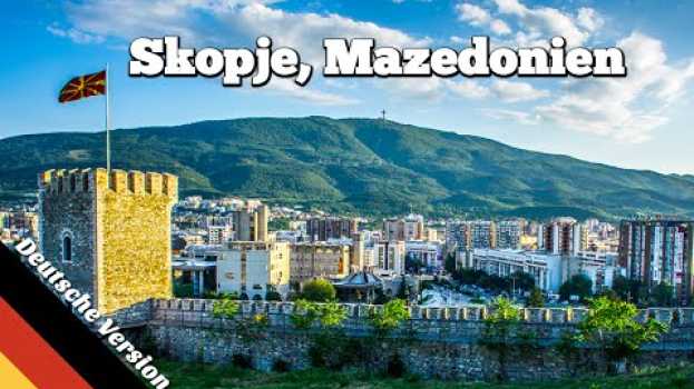 Video Sehenswürdigkeiten in Skopje, Mazedonien (Balkan Roadtrip, Folge 02) su italiano