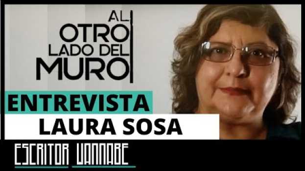Video Escribir Telenovela | LAURA SOSA | Guionista | Al Otro Lado del Muro | ENTREVISTA in English