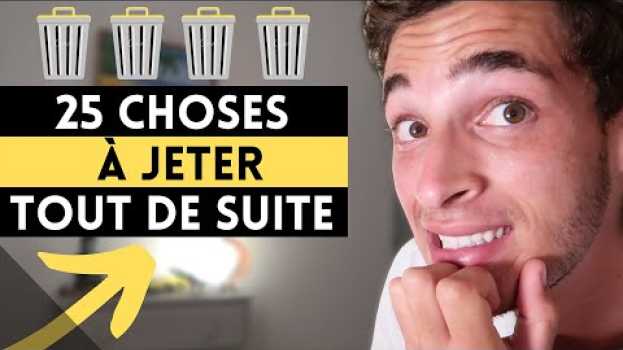 Video 25 CHOSES À JETER TOUT DE SUITE 🗑💡 MINIMALISME, ORGANISATION ET RANGEMENT en français