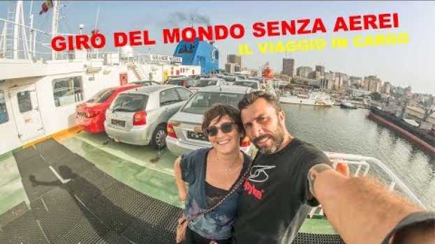 Video Giro del mondo senza aerei | viaggio in camper su una nave cargo en Español