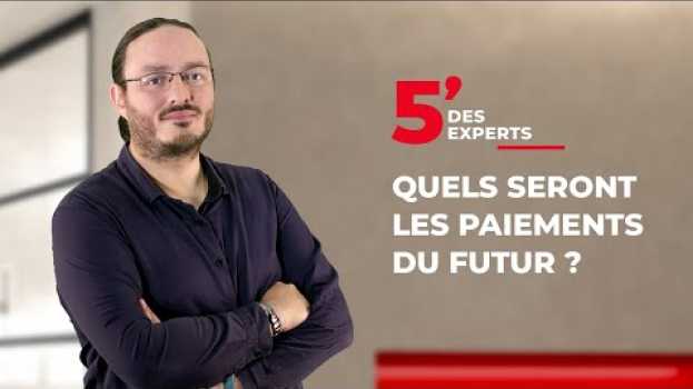 Видео Les paiements du futur | Le 5' des Experts - Société Générale на русском