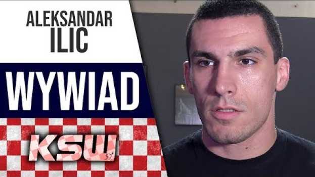 Video [PL] Aleksandar Ilic przed KSW 51: Za rewanż z Janikowskim będę chciał lepszych pieniędzy in English