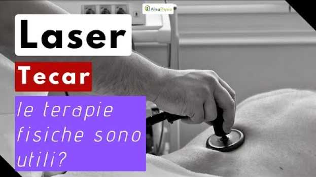 Video Laser Tecar Le terapie fisiche sono utili? en Español