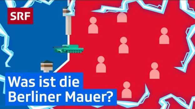 Video Die Berliner Mauer: Darum wurde sie gebaut | Erklärvideos für Kinder | SRF Kids – Kindervideos en français