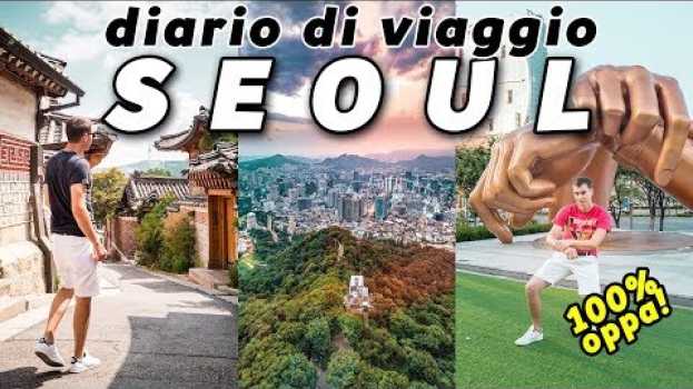 Video Viaggio di 3 giorni a Seoul - vi racconto cosa vedere en Español