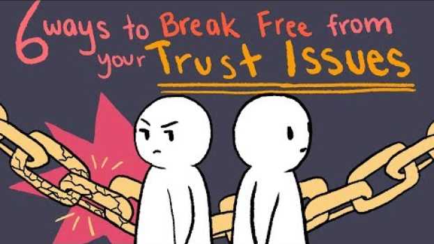 Video How to Deal With Trust Issues su italiano