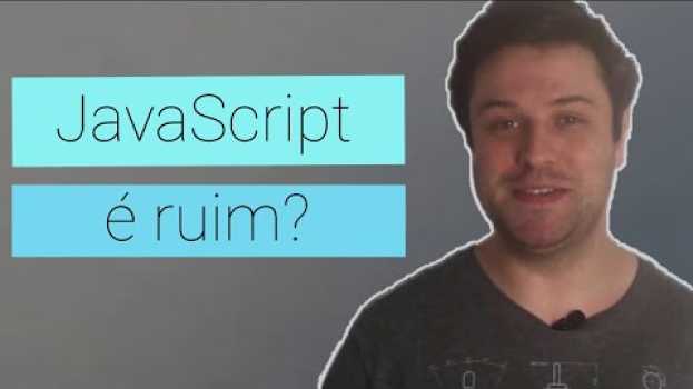 Video Será que o JavaScript te faz um mau programador? in Deutsch