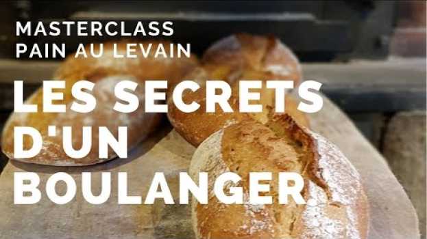 Video Faire son pain au levain - Les secrets d'un boulanger su italiano