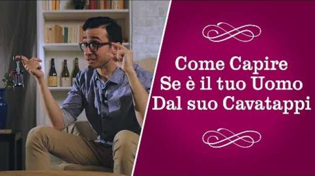 Video Come Capire se è il Tuo Uomo dal Suo Cavatappi - INSOMMELIER - Katoo | Cucina da Uomini su italiano