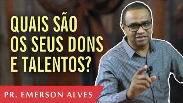 Video QUAIS SÃO OS SEUS DONS E TALENTOS? // Pr. Emerson Alves en Español