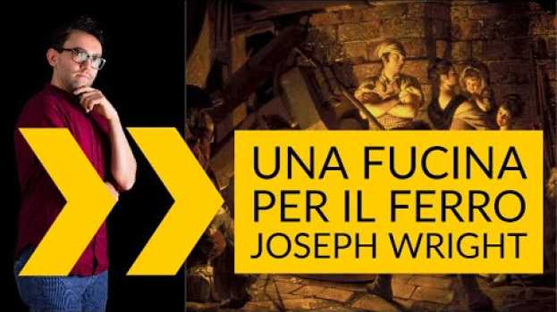 Video Joseph Wright - Una fucina per il ferro | storia dell'arte in pillole en français