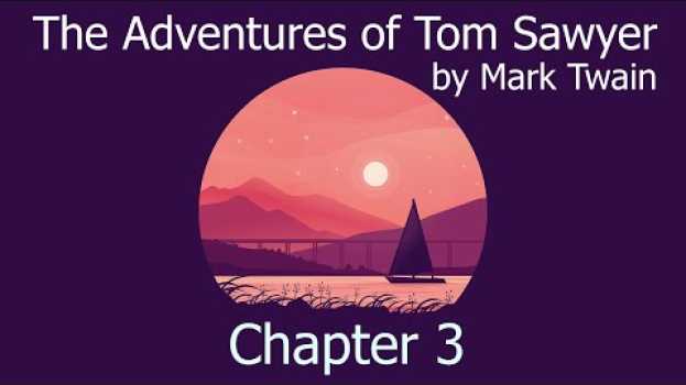 Video AudioBook with Subtitle | The Adventures of Tom Sawyer by Mark Twain - Chapter 3 em Portuguese