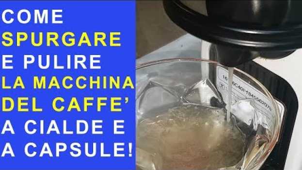 Video COME SPURGARE, DECALCIFICARE E PULIRE LA MACCHINA DEL CAFFE A CIALDE E A CAPSULE NESPRESSO ETC em Portuguese