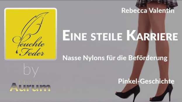 Video Story-Info: Eine steile Karriere ? Nasse Nylons für die Beförderung in Deutsch