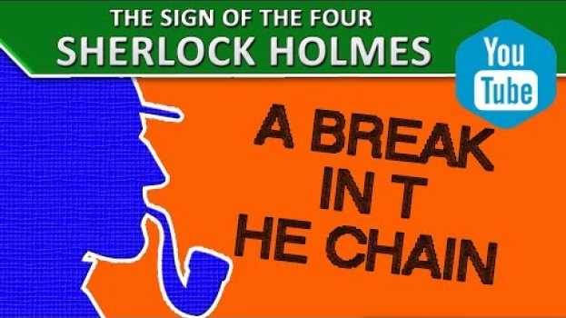 Video 9 A Break in the Chain | "The Sign of the Four" by A. Conan Doyle [Sherlock Holmes] em Portuguese