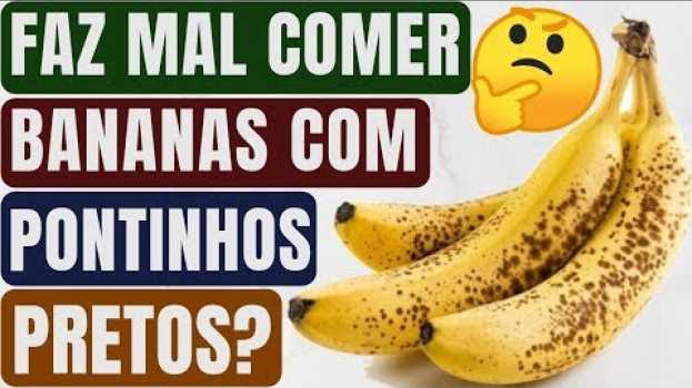 Video Atenção!! Veja o que Acontece no seu Corpo Quando você Come Bananas com Pontinhos Pretos! en Español