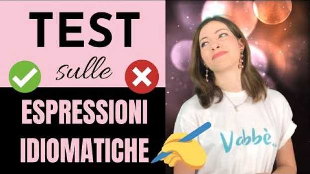 Video TEST di ITALIANO sulle Espressioni Idiomatiche: Quante ne Conosci? Impara l’italiano ridendo! 🔥 🔥 en français