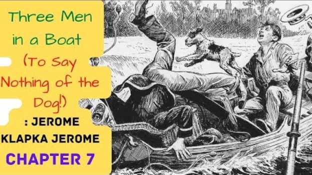 Video Three Men in a Boat: Jerome K. Jerome |Chapter 7 | The river in its Sunday garb su italiano