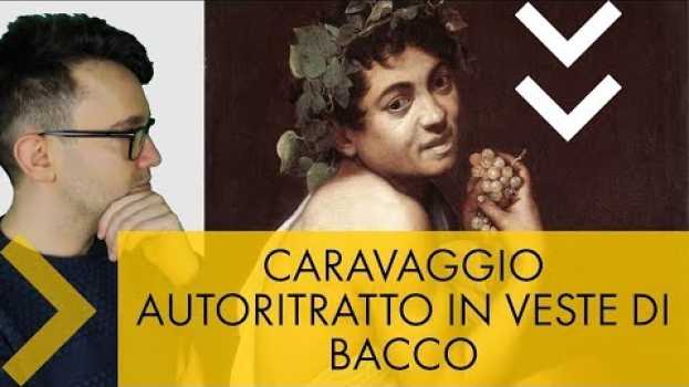 Video Caravaggio - Autoritratto in veste di Bacco em Portuguese