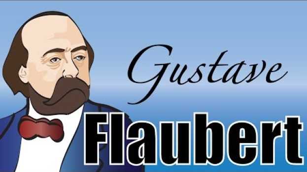 Video Gustave Flaubert Sa vie - Biographie em Portuguese