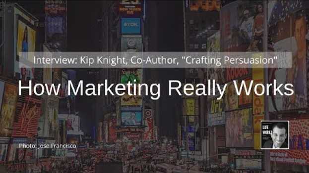 Video TEASER CLIP - How Marketing Really Works with Kip Knight, Co-Author, "Crafting Persuasion" su italiano