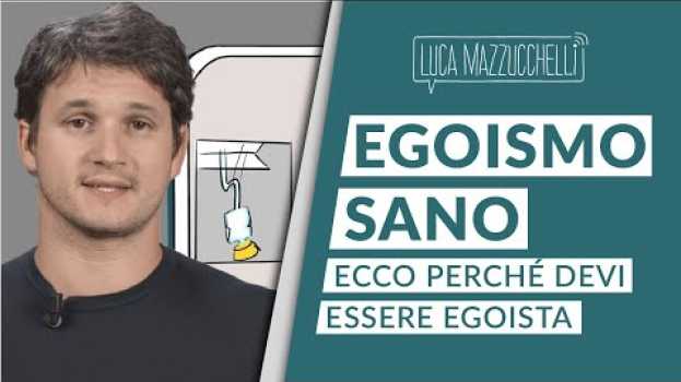 Video Egoismo sano: perché devi essere egoista em Portuguese