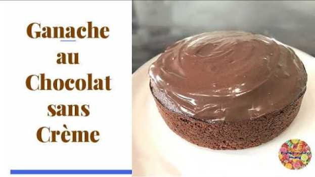 Video GANACHE AU CHOCOLAT SANS CRÈME VEGAN ! FACILE ET RAPIDE en français
