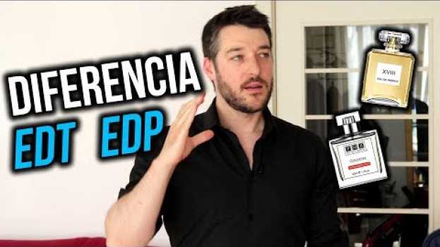 Video ¿Qué es Eau de Toilette y Eau de Parfum (EDT y EDP)? em Portuguese