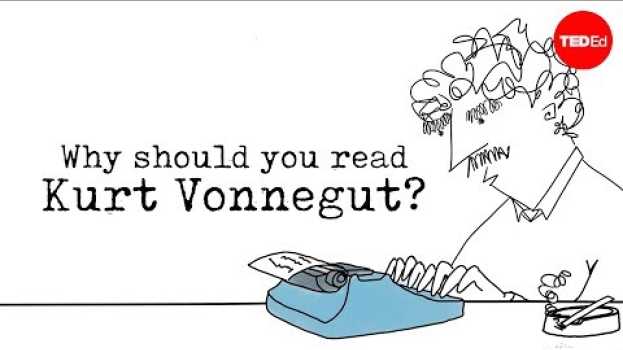 Video Why should you read Kurt Vonnegut? -  Mia Nacamulli em Portuguese