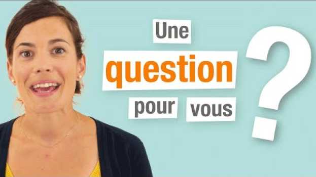 Video ❔ Question de prononciation pour vous ... en français