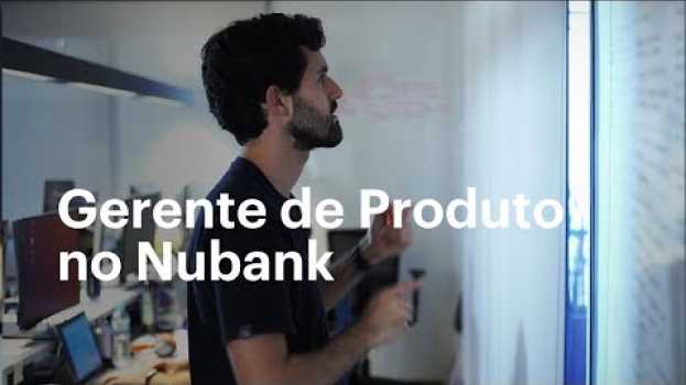 Video Como é ser Product Manager no Nubank in English