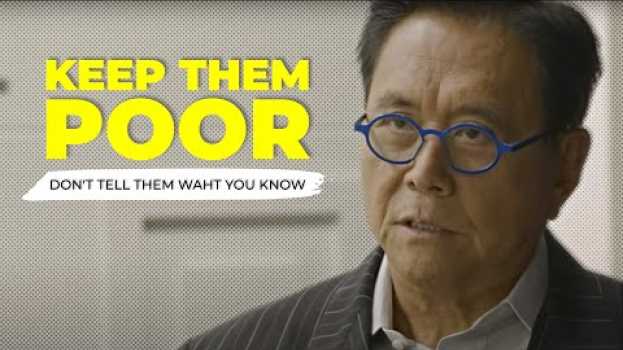 Video "Don't tell people what you know. KEEP THEM POOR!" Robert Kiyosaki em Portuguese