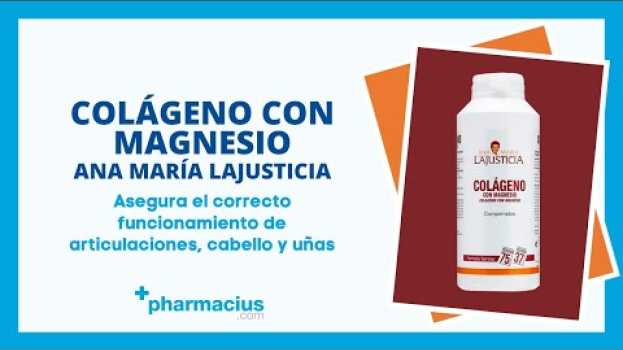 Video Colágeno con Magnesio Ana María Lajusticia: Beneficios, Composición en Español
