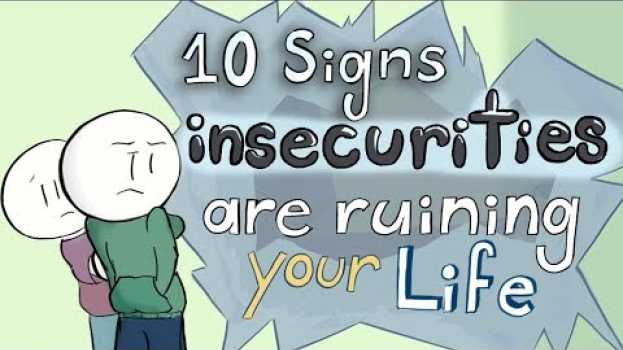 Video 10 Signs Insecurities Are Ruining Your Life en Español