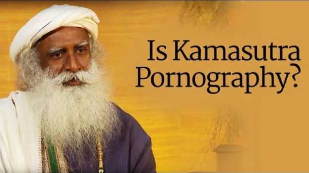 Video Is Kamasutra Pornography? - Sadhguru in English