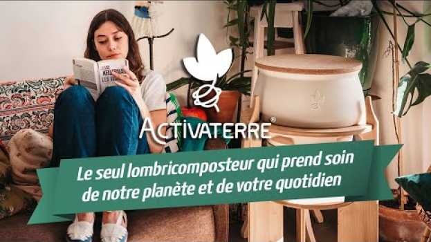 Video Activaterre, le lombricomposteur sans plastique pour composter directement dans son appartement en Español