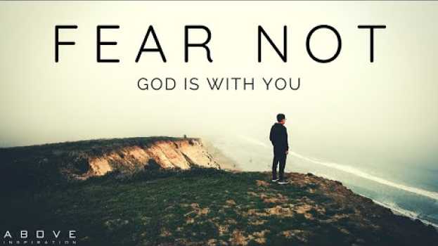 Video FEAR NOT | God Is With You - Inspirational & Motivational Video em Portuguese