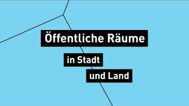 Video Öffentliche Räume in Stadt und Land (3/5) in Deutsch