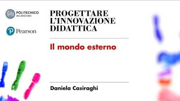 Video Il mondo esterno (Daniela Casiraghi) su italiano