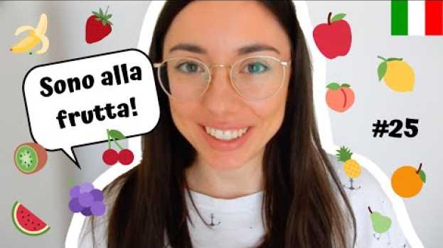Video ITALIAN IDIOMS #25 - Essere alla frutta em Portuguese