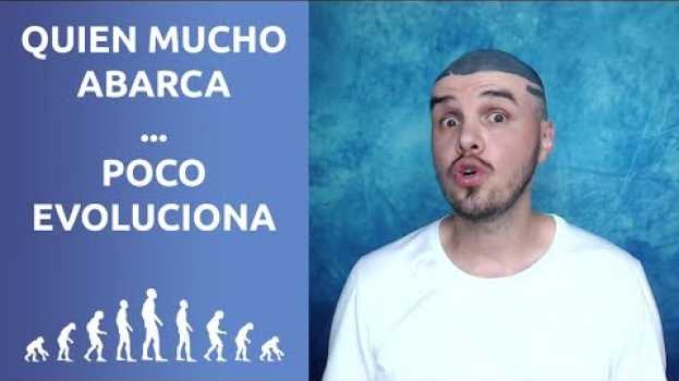 Video Quien Mucho Abarca... Poco Evoluciona in English
