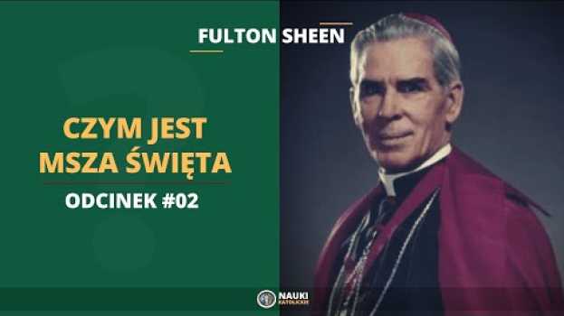 Video Fulton Sheen – Czym jest Msza Święta Odcinek #02 | @NaukiKatolickie na Polish