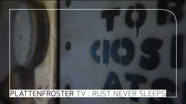 Video Rust Never Sleeps: Neuer Durchgang und Maschinenraumfenster mit Salli - Stubnitz Plattenfroster TV 1 su italiano