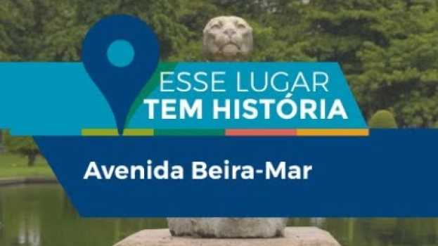Video Esse lugar tem história | Avenida Beira-Mar en Español